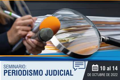 INSCRIPCIONES ABIERTAS PARA EL SEMINARIO: PERIODISMO JUDICIAL