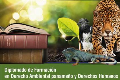 INSCRIPCIONES PARA EL DIPLOMADO DE FORMACIÓN EN DERECHO AMBIENTAL PANAMEÑO Y DERECHOS HUMANOS