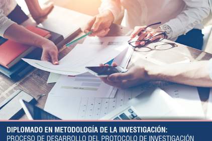 INSCRÍBETE EN EL DIPLOMADO EN METODOLOGÍA DE LA INVESTIGACIÓN: PROCESO DE DESARROLLO DEL PROTOCOLO DE INVESTIGACIÓN