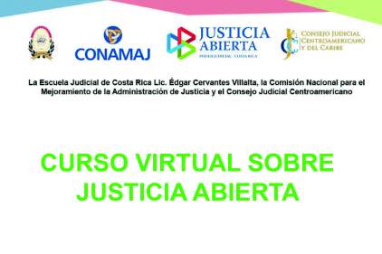 CURSO VIRTUAL SOBRE JUSTICIA ABIERTA - PODER JUDICIAL DE COSTA RICA- CONSEJO JUDICIAL CENTROAMERICANO