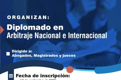 PARTICIPA EN EL DIPLOMADO EN ARBITRAJE NACIONAL E INTERNACIONAL