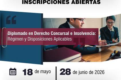 INSCRIPCIONES ABIERTAS: DIPLOMADO EN DERECHO CONCURSAL E INSOLVENCIA: RÉGIMEN Y DISPOSICIONES APLICABLES