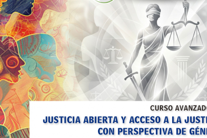 INCRIBETE EN EL CURSO AVANZADO EN JUSTICIA ABIERTA Y ACCESO A LA JUSTICIA CON PERSPECTIVA DE GÉNERO